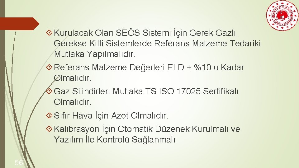  Kurulacak Olan SEÖS Sistemi İçin Gerek Gazlı, Gerekse Kitli Sistemlerde Referans Malzeme Tedariki