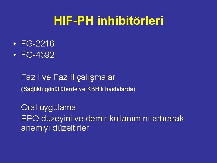 HIF-PH inhibitörleri • FG-2216 • FG-4592 Faz I ve Faz II çalışmalar (Sağlıklı gönüllülerde