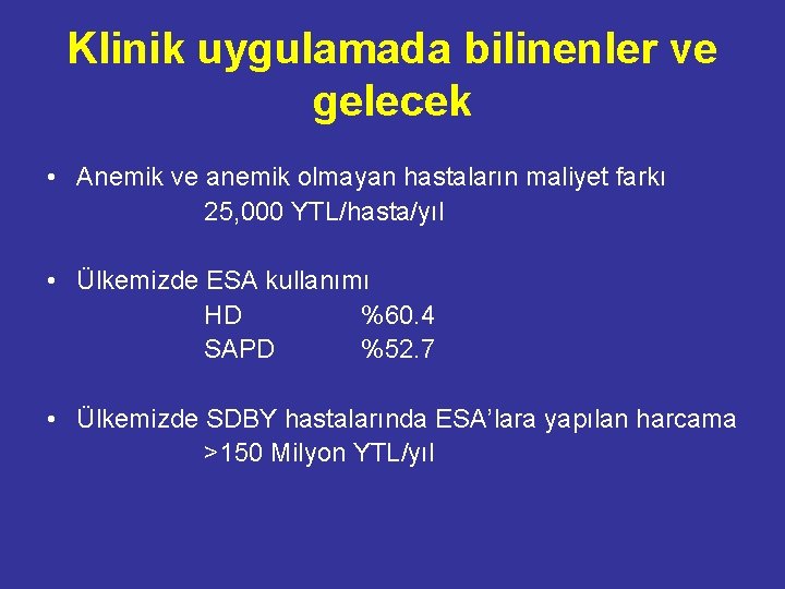 Klinik uygulamada bilinenler ve gelecek • Anemik ve anemik olmayan hastaların maliyet farkı 25,