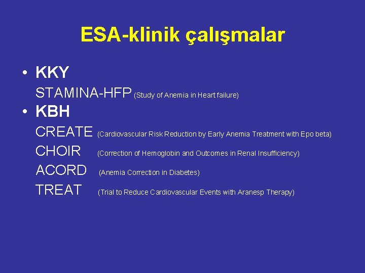 ESA-klinik çalışmalar • KKY STAMINA-HFP (Study of Anemia in Heart failure) • KBH CREATE