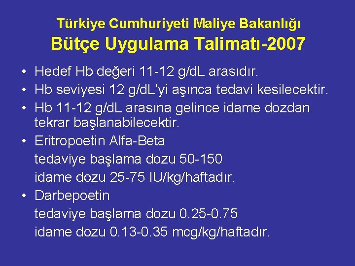 Türkiye Cumhuriyeti Maliye Bakanlığı Bütçe Uygulama Talimatı-2007 • Hedef Hb değeri 11 -12 g/d.