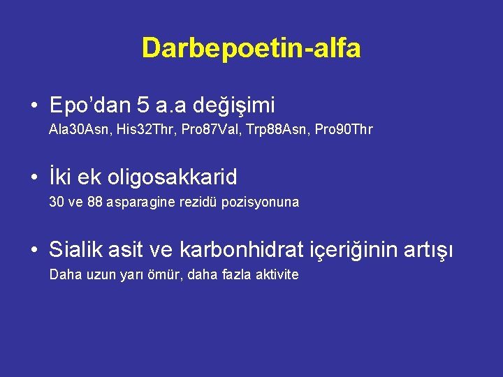 Darbepoetin-alfa • Epo’dan 5 a. a değişimi Ala 30 Asn, His 32 Thr, Pro