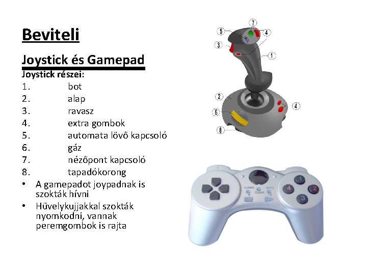 Beviteli Joystick és Gamepad Joystick részei: 1. bot 2. alap 3. ravasz 4. extra
