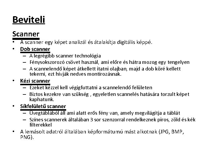 Beviteli Scanner • A scanner egy képet analizál és átalakítja digitális képpé. • Dob