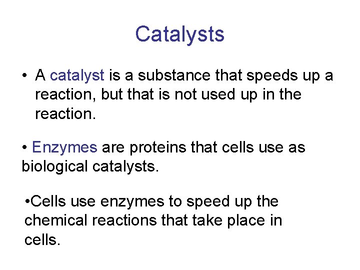 Catalysts • A catalyst is a substance that speeds up a reaction, but that