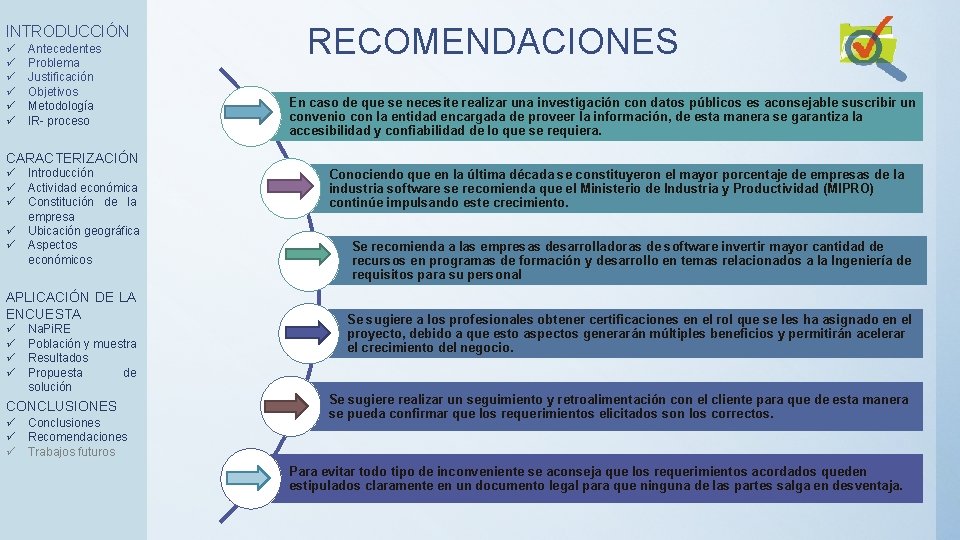 INTRODUCCIÓN ü ü ü Antecedentes Problema Justificación Objetivos Metodología IR- proceso RECOMENDACIONES En caso