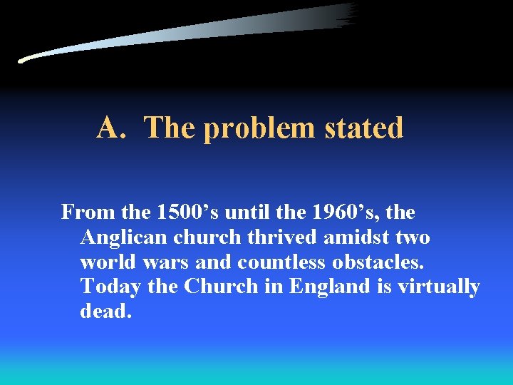 A. The problem stated From the 1500’s until the 1960’s, the Anglican church thrived