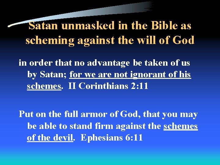 Satan unmasked in the Bible as scheming against the will of God in order