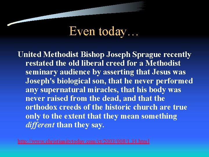 Even today… United Methodist Bishop Joseph Sprague recently restated the old liberal creed for