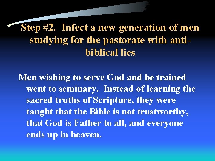 Step #2. Infect a new generation of men studying for the pastorate with antibiblical