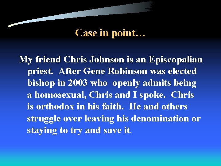 Case in point… My friend Chris Johnson is an Episcopalian priest. After Gene Robinson