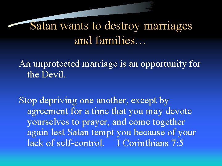 Satan wants to destroy marriages and families… An unprotected marriage is an opportunity for