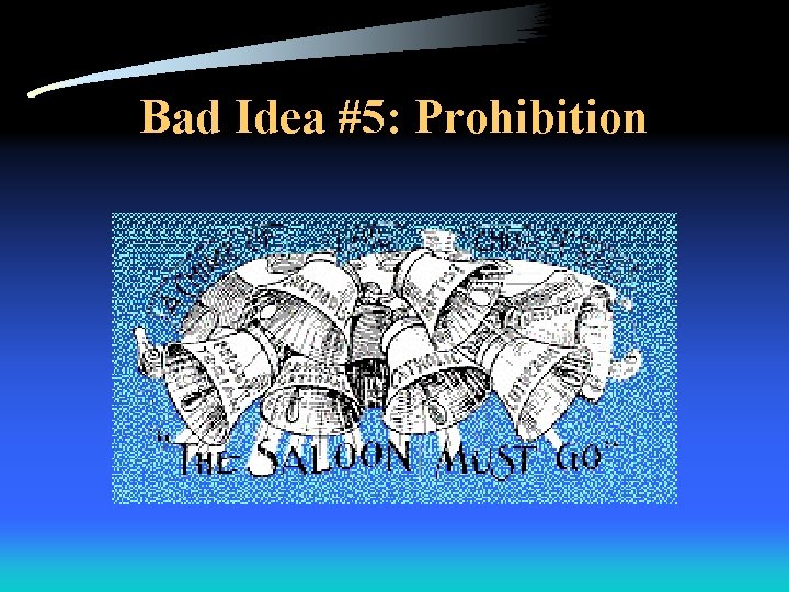 Bad Idea #5: Prohibition 
