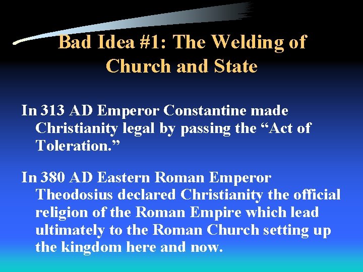 Bad Idea #1: The Welding of Church and State In 313 AD Emperor Constantine