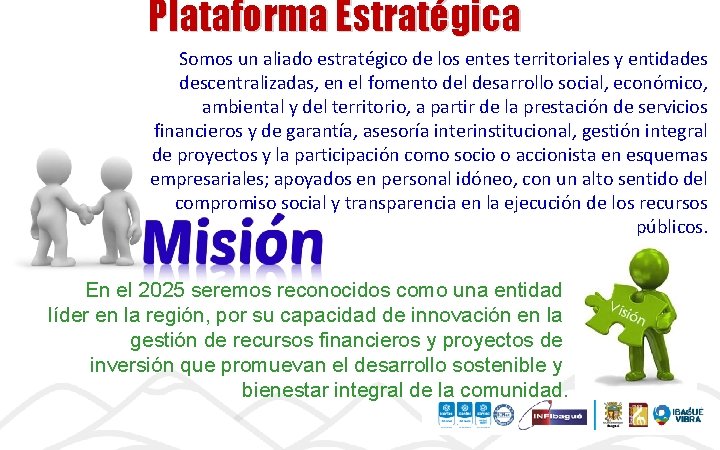 Plataforma Estratégica Somos un aliado estratégico de los entes territoriales y entidades descentralizadas, en