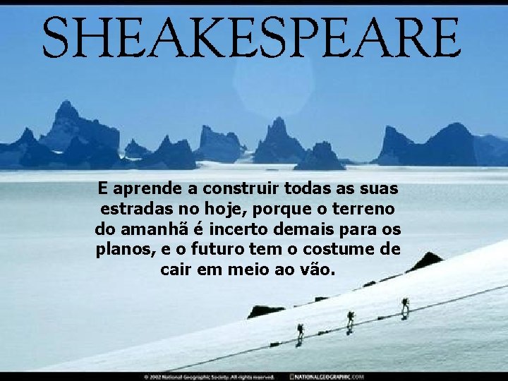 E aprende a construir todas as suas estradas no hoje, porque o terreno do