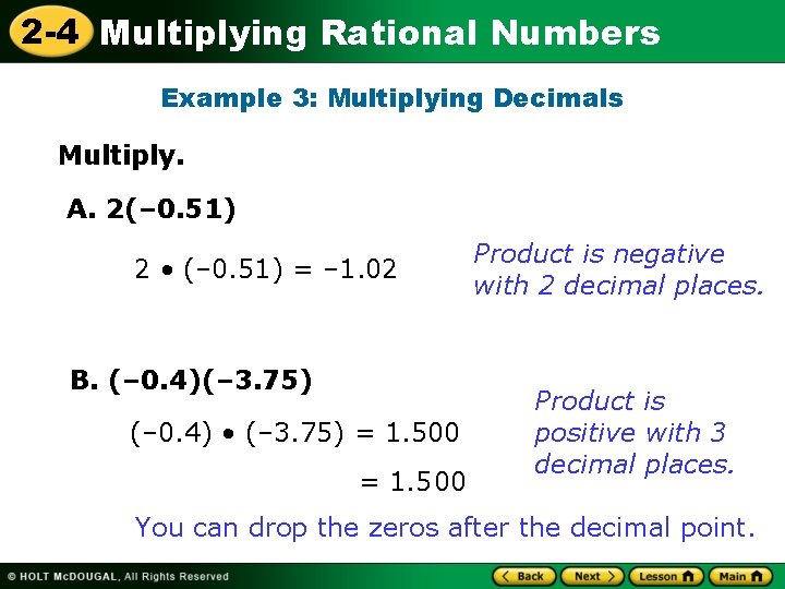 2 -4 Multiplying Rational Numbers Example 3: Multiplying Decimals Multiply. A. 2(– 0. 51)