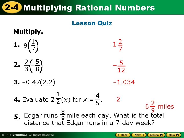 2 -4 Multiplying Rational Numbers Lesson Quiz Multiply. 1. 9 1 7 12 7