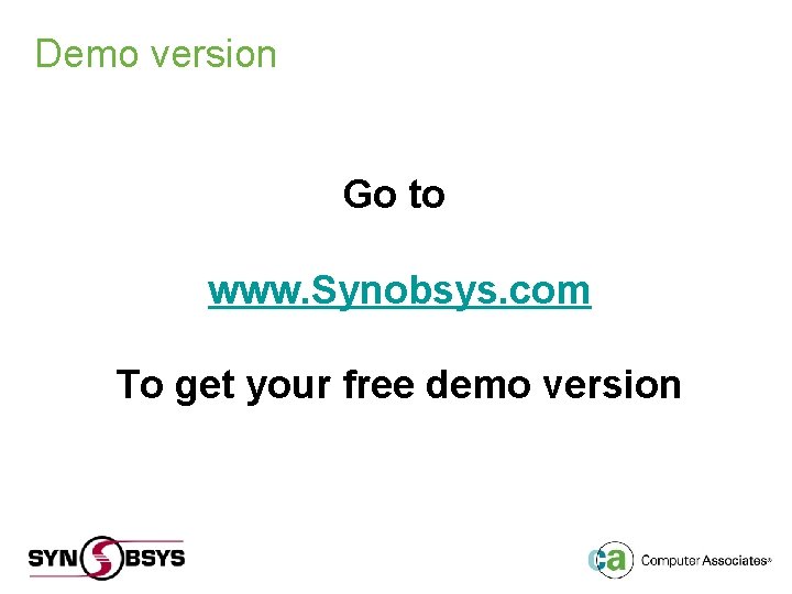 Demo version Go to www. Synobsys. com To get your free demo version 