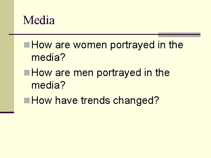 Media n How are women portrayed in the media? n How are men portrayed