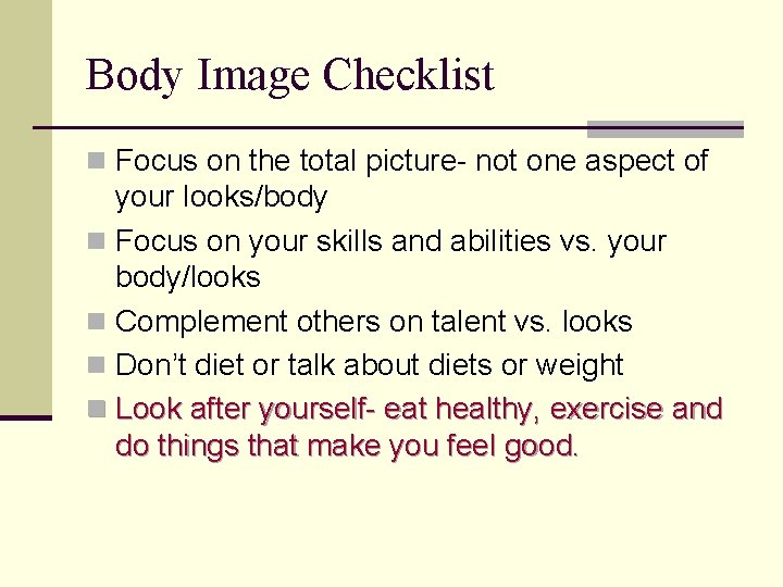 Body Image Checklist n Focus on the total picture- not one aspect of your