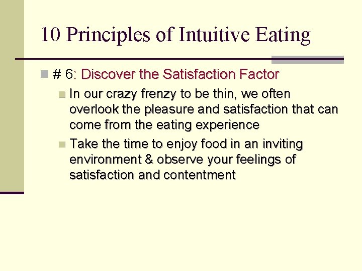 10 Principles of Intuitive Eating n # 6: Discover the Satisfaction Factor n In