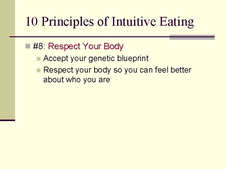 10 Principles of Intuitive Eating n #8: Respect Your Body n Accept your genetic