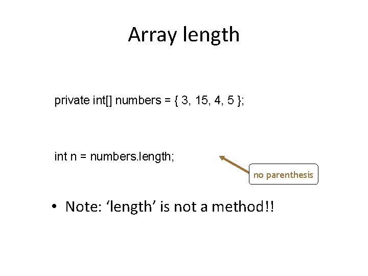 Array length private int[] numbers = { 3, 15, 4, 5 }; int n