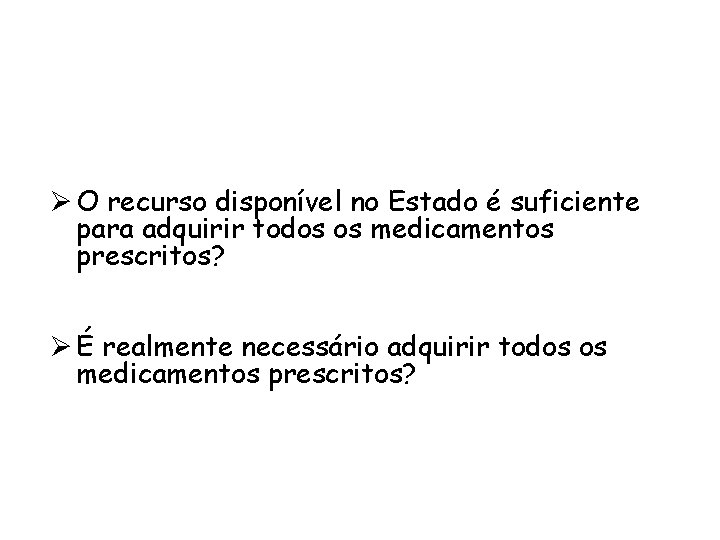  O recurso disponível no Estado é suficiente para adquirir todos os medicamentos prescritos?