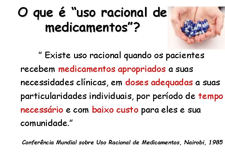 O que é “uso racional de medicamentos”? ” Existe uso racional quando os pacientes