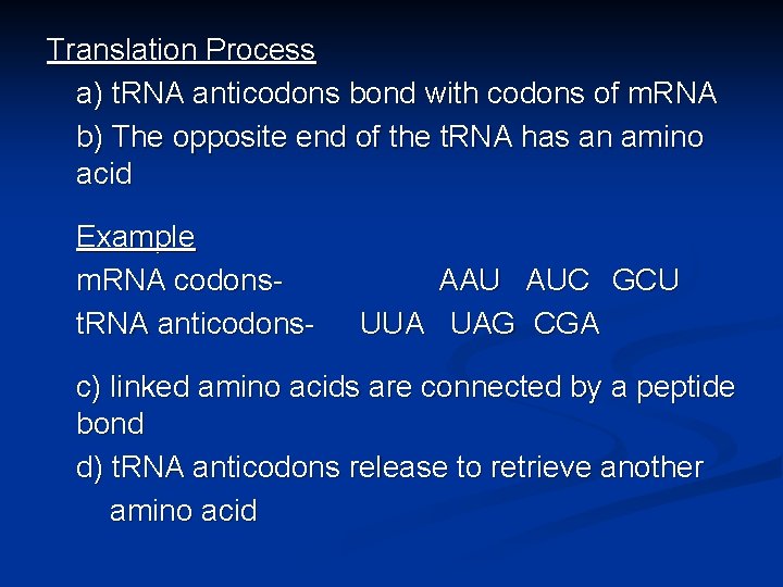 Translation Process a) t. RNA anticodons bond with codons of m. RNA b) The