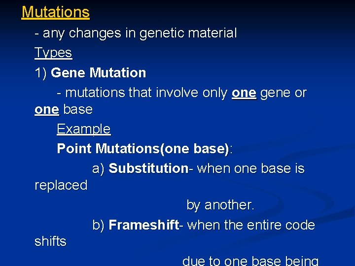 Mutations - any changes in genetic material Types 1) Gene Mutation - mutations that
