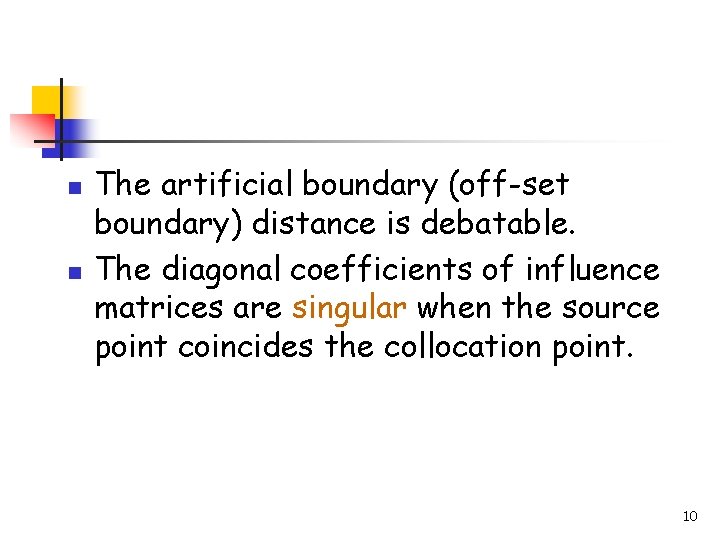 n n The artificial boundary (off-set boundary) distance is debatable. The diagonal coefficients of