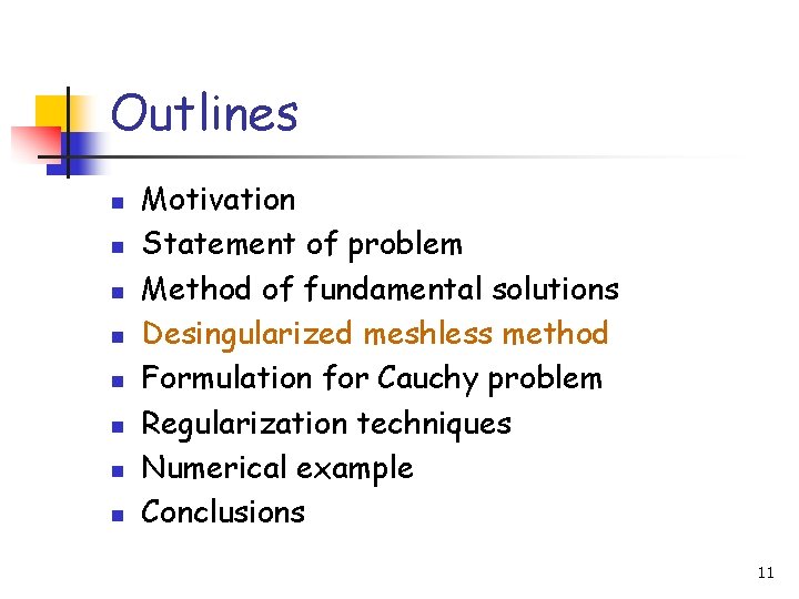 Outlines n n n n Motivation Statement of problem Method of fundamental solutions Desingularized