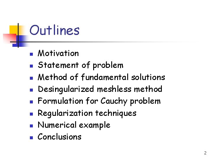 Outlines n n n n Motivation Statement of problem Method of fundamental solutions Desingularized