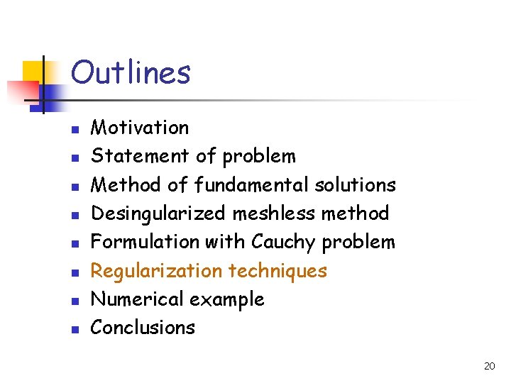 Outlines n n n n Motivation Statement of problem Method of fundamental solutions Desingularized