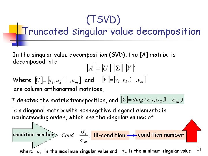 (TSVD) Truncated singular value decomposition In the singular value decomposition (SVD), the [A] matrix