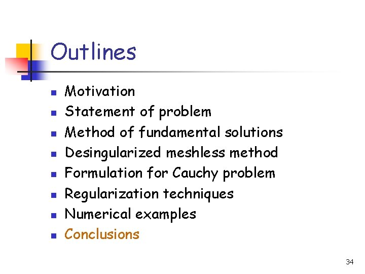 Outlines n n n n Motivation Statement of problem Method of fundamental solutions Desingularized