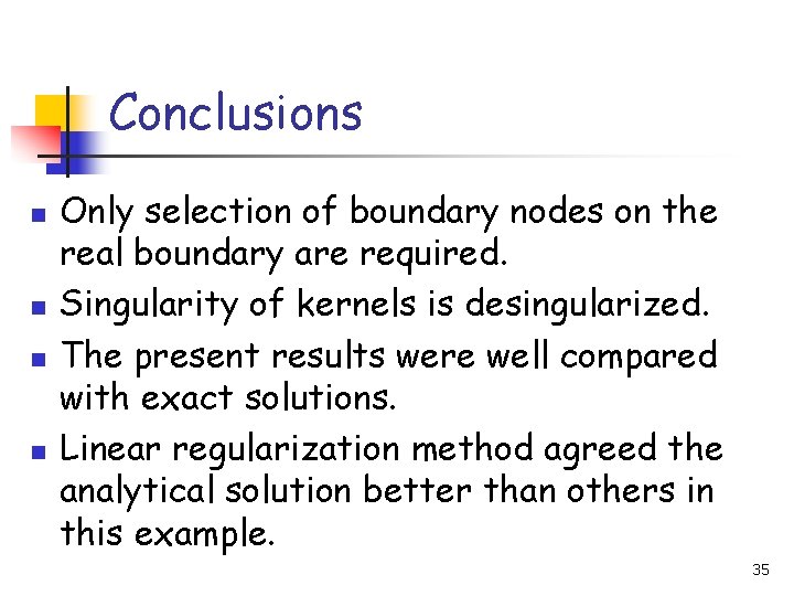 Conclusions n n Only selection of boundary nodes on the real boundary are required.