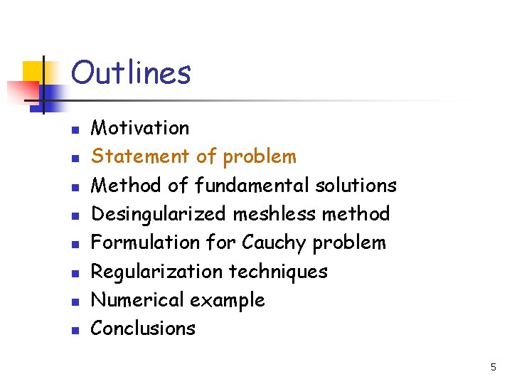 Outlines n n n n Motivation Statement of problem Method of fundamental solutions Desingularized