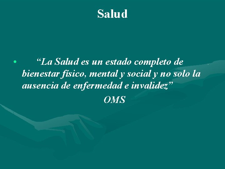 Salud • “La Salud es un estado completo de bienestar físico, mental y social