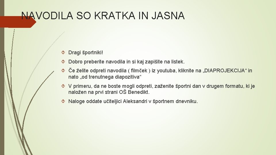 NAVODILA SO KRATKA IN JASNA Dragi športniki! Dobro preberite navodila in si kaj zapišite