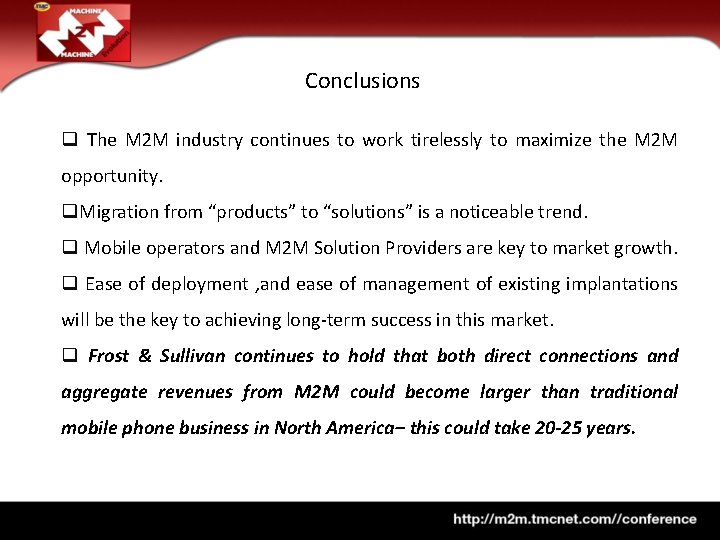 Conclusions q The M 2 M industry continues to work tirelessly to maximize the