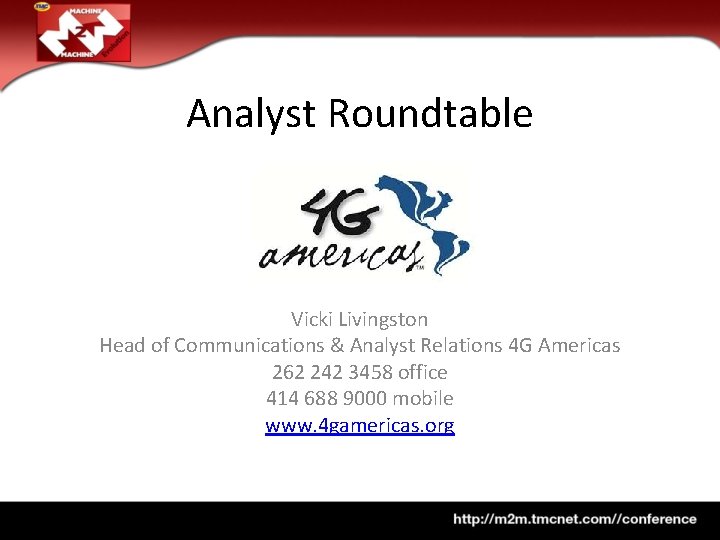 Analyst Roundtable Vicki Livingston Head of Communications & Analyst Relations 4 G Americas 262