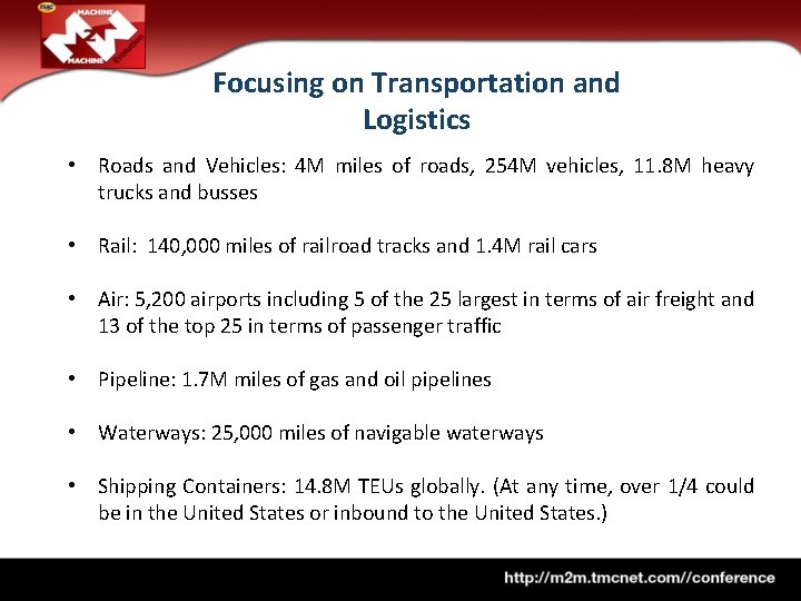 Focusing on Transportation and Logistics • Roads and Vehicles: 4 M miles of roads,