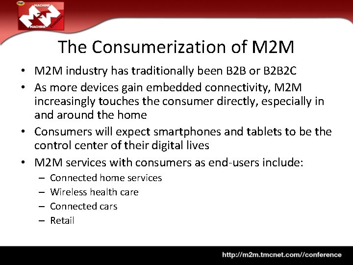 The Consumerization of M 2 M • M 2 M industry has traditionally been
