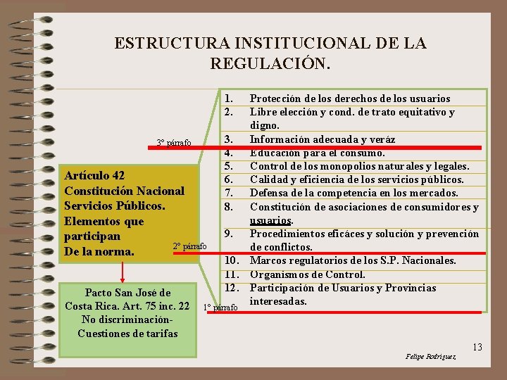 ESTRUCTURA INSTITUCIONAL DE LA REGULACIÓN. 1. 2. 3° párrafo Artículo 42 Constitución Nacional Servicios