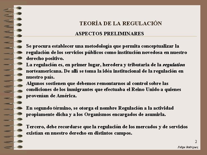 TEORÍA DE LA REGULACIÓN ASPECTOS PRELIMINARES Se procura establecer una metodología que permita conceptualizar