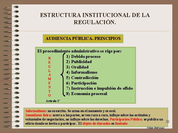 ESTRUCTURA INSTITUCIONAL DE LA REGULACIÓN. AUDIENCIA PÚBLICA. PRINCIPIOS El procedimiento administrativo se rige por: