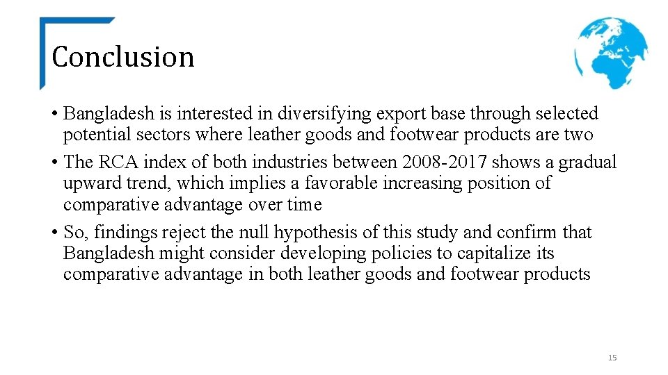 Conclusion • Bangladesh is interested in diversifying export base through selected potential sectors where